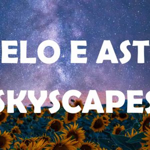 Skyscapes - Cielo e Astri